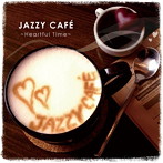 JAZZY CAFE 〜Heartful Time〜