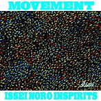 ISSEI NORO INSPIRITS/MOVEMENT
