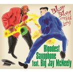 BLOODEST SAXOPHONE feat. BIG JAY McNEELY/BLOW BLOW ALL NIGHT LONG