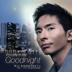 小林桂/IT’S A PITY TO SAY GOODNIGHT