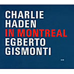 チャーリー・ヘイデン＆エグベルト・ジスモンチ/イン・モントリール