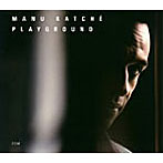 マヌ・カッチェ/プレイグラウンド