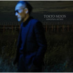 TOKYO MOON-somewhere， not here-