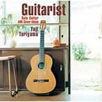 鳥山雄司/Guitarist〜Solo Guitar AOR Cover Album