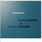 吉田美奈子＆渡辺香津美/NOWADAYS