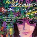 ジョン・ヘンドリックス/ジャイヴ・サンバ〜ジョアン・ジルベルトに捧ぐ