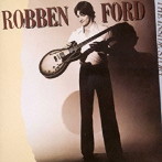 ロベン・フォード/ギターに愛を