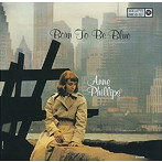 アン・フィリップス/ボーン・トゥ・ビー・ブルー＜SHM-CD＞