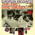 ジョン・ルイス＆スヴェンド・アスムッセン/ヨーロピアン・エンカウンター＜SHM-CD＞