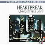 HEARTBREAK‘Unfogettable Love’恋〜そして別れ