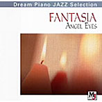 FANTASIA‘Angel Eyes’夢〜ファンタジア