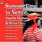 チャーリー・マリアーノ＆ミラノ・トリオ/SUMMERTIME IN VENICE