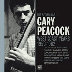 Gary Peacock/The Beginnings West Coast Years 1959-1962