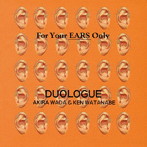 DUOLOGUE/FOR YOUR EARS ONLY（紙ジャケット仕様）