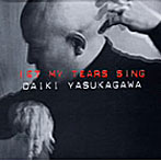 安ヵ川大樹/Let My Tears Sing