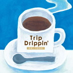ORI-TOSHI/Trip Drippin’