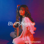 米澤美玖/Blue Shadow
