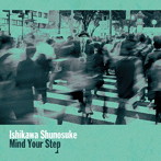 石川周之介/Mind Your Step