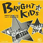 BRIGHT KIDS/BRIGHT SWING LIVE vol.2〜2006.03.26〜