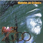マンハッタン・ジャズ・オーケストラ/バッハ2000