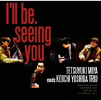 宮哲之 meets 吉田桂一trio/I’ll be seeing you