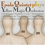 ENOLA QUINTET/ENOLA QUINTET plays YELLOW MAGIC ORCHESTRA