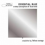 エッセンシャル・ブルー〜ア・ニュー・コンセプション・オブ・ブルーノート〜Compilation by 須永辰緒