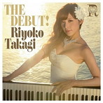 高木里代子/THE DEBUT！