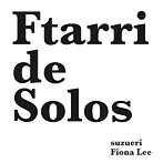 すずえり/フィオナ・リー/Ftarri de Solos（Ftarri 5th Anniversary Vol.3）