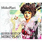 MISKO PLAVI/SUPER BEST OF MISKO PLAVI