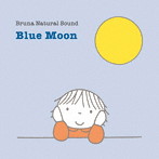 Bruna Natural Sound〜Blue Moon