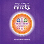Aman Ryusuke Seto/Beautiful Morning MIROKU