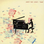 羽仁知治/JAZZ NOT JAZZ