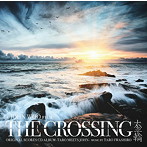 岩代太郎/THE CROSSING / Original Scores CD Album