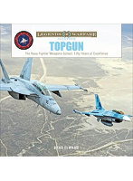 トップガン:アメリカ海軍戦闘機兵器学校 50年史 資料写真集