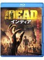 ザ・デッド:インディア （ブルーレイディスク）