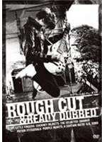 ROUGH CUT ＆ READY DUBBED のパッケージ