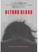BEYOND BLOOD
