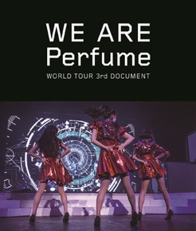 WE ARE Perfume-WORLD TOUR 3rd DOCUMENT （ブルーレイディスク）