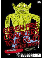 ELEVEN FIRE CRACKERS TOUR 06-07〜AFTER PARTY/ELLEGARDEN のパッケージ