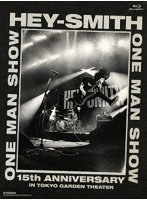 HEY-SMITH ONE MAN SHOW-15th Anniversary- IN TOKYO GARDEN THEATER （ブルーレイディスク）