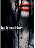 From the Past to the Future/KENICHI FUJISAKI のパッケージ
