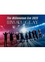 The Millennium Eve 2025 LUNA SEA｜GLAY