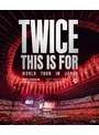 TWICE ＜THIS IS FOR＞ WORLD TOUR IN JAPAN MUFG STADIUM（通常盤） （ブルーレイディスク） | teriffic.net