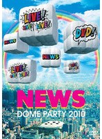 NEWS DOME PARTY 2010 LIVE！ LIVE！ LIVE！ DVD！