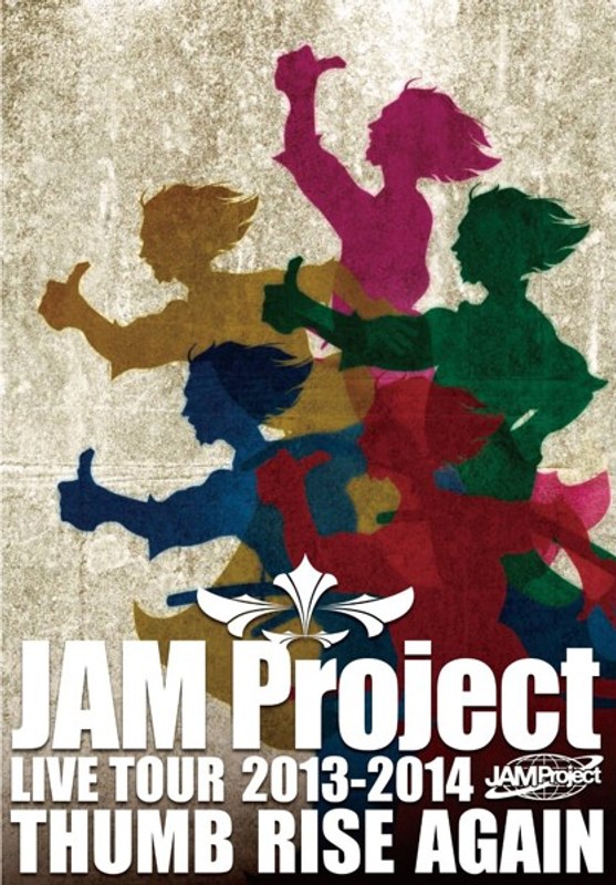 JAM Project LIVE TOUR 2013-2014 THUMB RISE AGAIN/JAM Project 5,953円