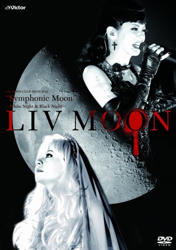 LIV MOON CLUB SHOW 2012 ‘Symphonic Moon’ ～White Night ＆ Black Night～/LIV MOON