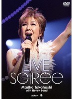 LIVE soiree/高橋 真梨子 のパッケージ