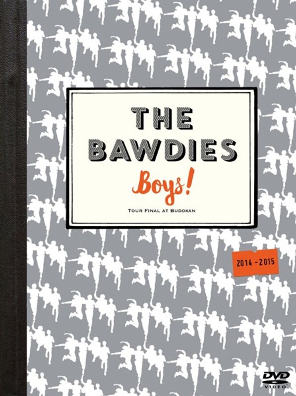 「Boys！」TOUR 2014-2015-FINAL-at 日本武道館/THE BAWDIES