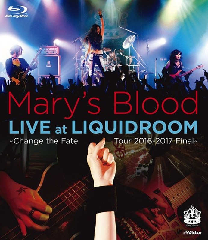 LIVE at LIQUIDROOM～Change the Fate Tour 2016-2017 Final～/Mary’s Blood （ブルーレイディスク）